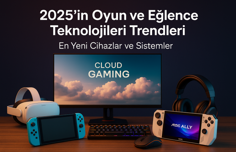Oyun ve Eğlence Teknolojilerinde 2025’in Öne Çıkan Trendleri