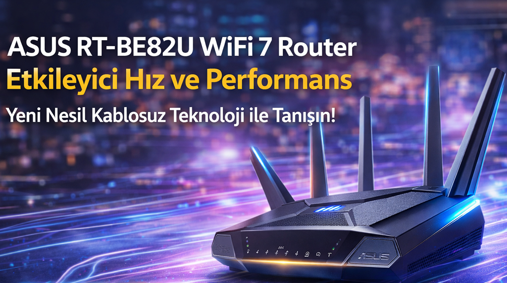 ASUS RT-BE82U WiFi 7 Router İncelemesi: Yeni Nesil Kablosuz Hız ve Performans